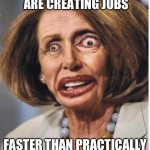 They Said That-Pelosi: Unemployment Benefits are Creating Jobs Faster than Practically any other Program
