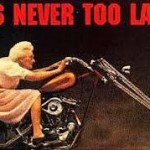 IT'S NEVER TOO LATE - Granny on Harley , Road To Success Share 100 Years
