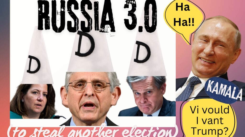 RUSSIA 3.0 – Putin Makes Fool of Garland, Another Election Interference